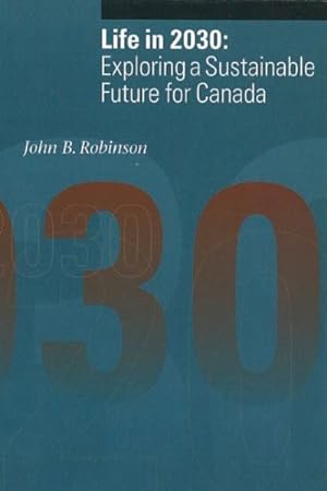Bild des Verkufers fr Life in 2030 : Exploring a Sustainable Future for Canada zum Verkauf von GreatBookPrices