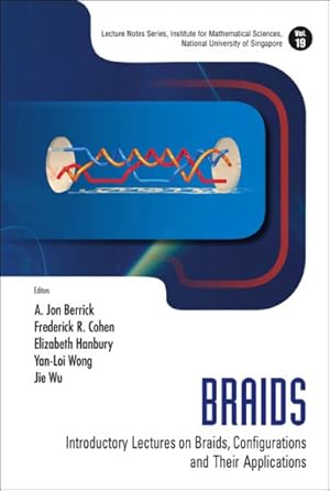Immagine del venditore per Braids : Introductory Lectures on Braids, Configurations and Their Applications venduto da GreatBookPrices