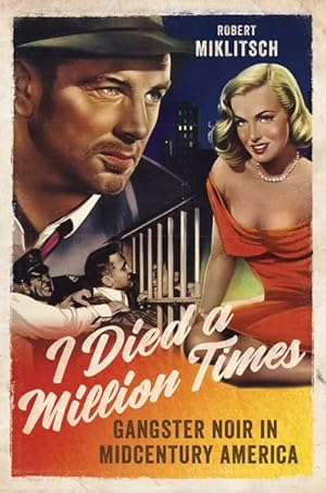Seller image for I Died a Million Times : Gangster Noir in Midcentury America for sale by GreatBookPrices