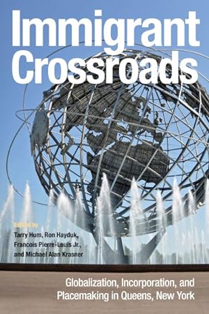 Image du vendeur pour Immigrant Crossroads : Globalization, Incorporation, and Placemaking in Queens, New York mis en vente par GreatBookPrices