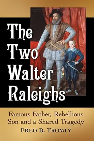 Immagine del venditore per Two Walter Raleighs : Famous Father, Rebellious Son and a Shared Tragedy venduto da GreatBookPrices