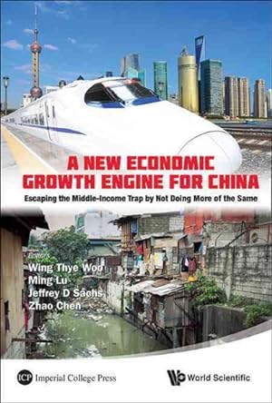 Immagine del venditore per New Economic Growth Engine for China : Escaping the Middle-Income Trap by Not Doing More of the Same venduto da GreatBookPrices