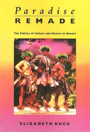 Bild des Verkufers fr Paradise Remade : The Politics of Culture and History in Hawaii zum Verkauf von GreatBookPrices