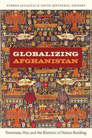 Immagine del venditore per Globalizing Afghanistan : Terrorism, War, and the Rhetoric of Nation Building venduto da GreatBookPrices