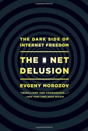 Seller image for The Net Delusion: The Dark Side of Internet Freedom by Morozov, Evgeny [Paperback ] for sale by booksXpress