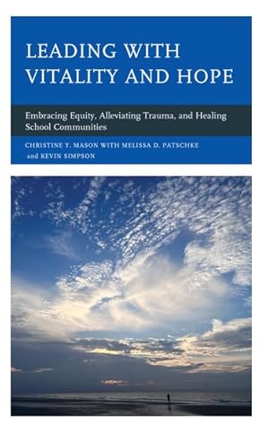 Imagen del vendedor de Leading With Vitality and Hope : Embracing Equity, Alleviating Trauma, and Healing School Communities a la venta por GreatBookPrices