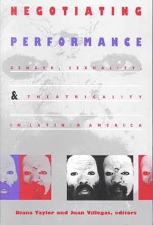Imagen del vendedor de Negotiating Performance : Gender, Sexuality, and Theatricality in Latin/O America a la venta por GreatBookPrices