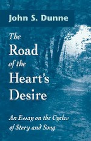 Seller image for Road of the Heart's Desire : An Essay on the Cycles of Story and Song for sale by AHA-BUCH GmbH