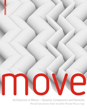 Immagine del venditore per Move : Architecture in Motion - Dynamic Components and Elements venduto da GreatBookPrices