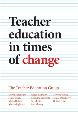 Image du vendeur pour Teacher Education in Times of Change : Responding to Challenges Across the UK and Ireland mis en vente par GreatBookPrices