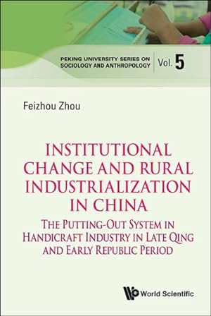 Seller image for Institutional Change and Rural Industrialization in China : The Putting-out System in Handicraft Industry in Late Qing and Early Republic Period for sale by GreatBookPrices
