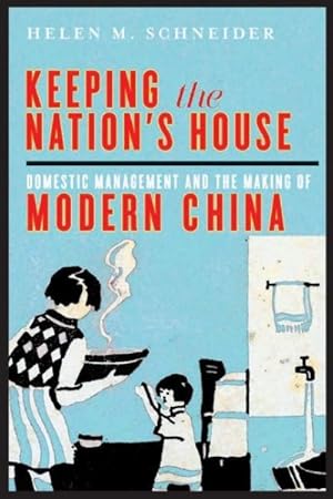 Bild des Verkufers fr Keeping the Nation's House : Domestic Management and the Making of Modern China zum Verkauf von GreatBookPrices