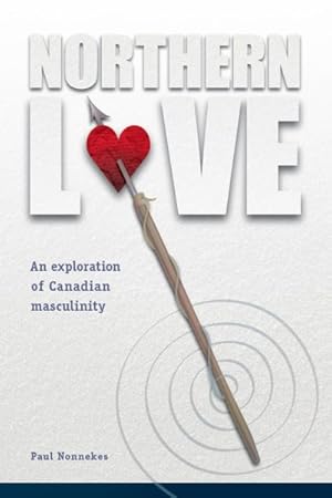 Bild des Verkufers fr Northern Love : An Exploration of Canadian Masculinity zum Verkauf von GreatBookPrices