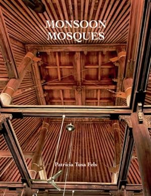 Immagine del venditore per Monsoon Mosques : Arrival of Islam and the Development of a Mosque Vernacular venduto da GreatBookPrices