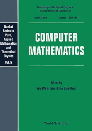 Image du vendeur pour Computer Mathematics : Proceedings of the Special Program at Nankai Institute of Mathematics Tianjin, China January-June 1991 mis en vente par GreatBookPrices