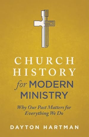 Seller image for Church History for Modern Ministry : Why Our Past Matters for Everything We Do for sale by GreatBookPrices