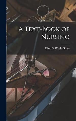 Imagen del vendedor de A Text-Book of Nursing (Hardcover) a la venta por Grand Eagle Retail