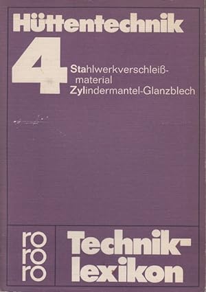 Hüttentechnik; Teil: 4., Stahlwerkverschleissmaterial - Zylindermantel-Glanzblech. rororo-Technik...