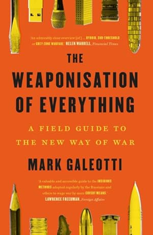 Image du vendeur pour Weaponisation of Everything : A Field Guide to the New Way of War mis en vente par GreatBookPrices