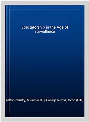 Bild des Verkufers fr Spectatorship in the Age of Surveillance zum Verkauf von GreatBookPrices