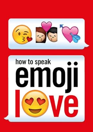 Bild des Verkufers fr How to Speak Emoji Love zum Verkauf von Smartbuy