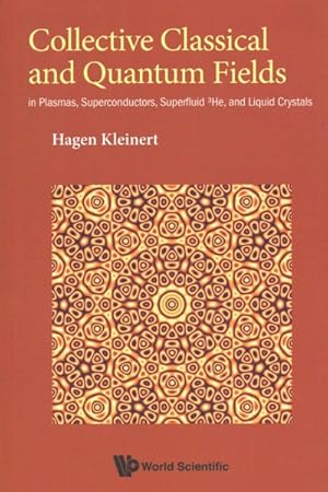 Immagine del venditore per Collective Classical and Quantum Fields : In Plasmas, Superconductors, Superfluid 3he, and Liquid Crystals venduto da GreatBookPrices