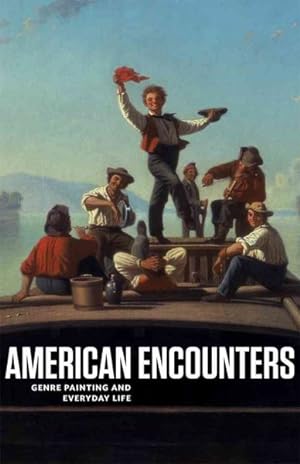 Image du vendeur pour American Encounters : Genre Painting and Everyday Life mis en vente par GreatBookPrices