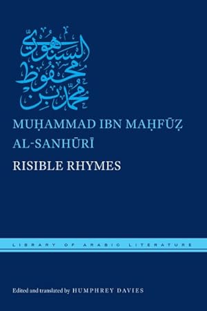 Immagine del venditore per Risible Rhymes : Or The Book to Bring a Smile to the Lips of Devotees of Proper Taste and Style Throught the Decoding of a Sampling of the Verse of the rural Rand and File by God's Humble Slave Muhammad IBN Mahfuz Al-Sanhuri May God Excuse Him His Sins venduto da GreatBookPrices
