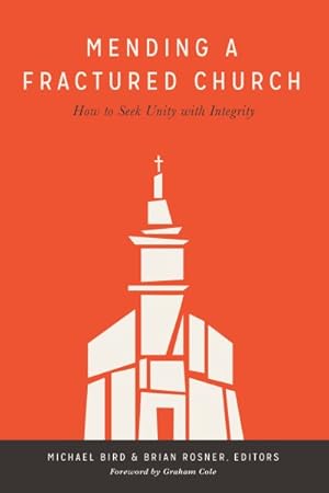 Seller image for Mending a Fractured Church : How to Seek Unity With Integrity for sale by GreatBookPrices