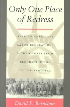 Immagine del venditore per Only One Place of Redress : African-Americans, Labor Regulations, and the Courts from Reconstruction to the New Deal venduto da GreatBookPrices