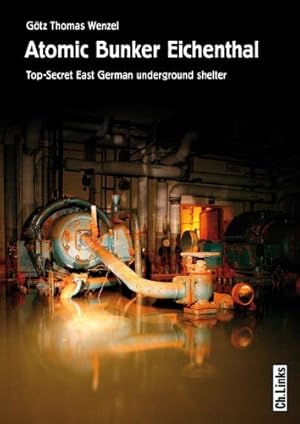 Bild des Verkufers fr Atomic Bunker Eichenthal : top-secret East German underground shelter. Transl.: James E. Cohen, zum Verkauf von nika-books, art & crafts GbR