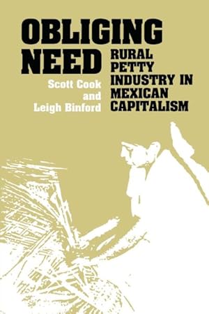 Seller image for Obliging Need : Rural Petty Industry in Mexican Capitalism for sale by GreatBookPrices