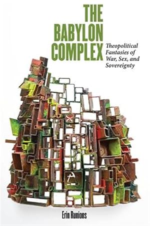Immagine del venditore per Babylon Complex : Theopolitical Fantasies of War, Sex, and Sovereignty venduto da GreatBookPrices