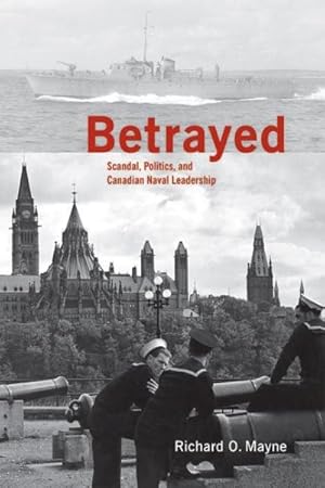 Immagine del venditore per Betrayed : Scandal, Politics, And Canadian Naval Leadership venduto da GreatBookPrices