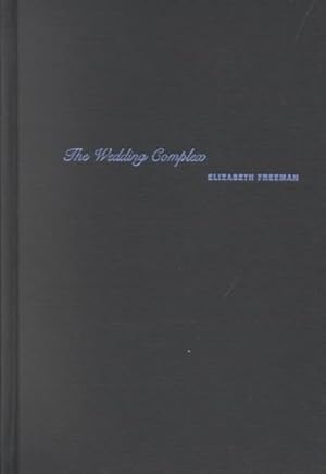 Seller image for Wedding Complex : Forms of Belonging in Modern American Culture for sale by GreatBookPrices