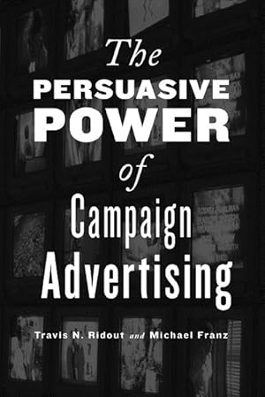 Seller image for Persuasive Power of Campaign Advertising for sale by GreatBookPrices