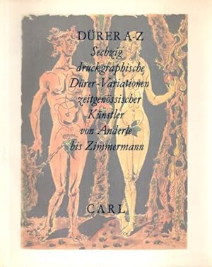 Dürer A - Z : Zeitgenöss // Dürer-Variationen von Anderle bis Zimmermann. Hrsg. von d. Stadtgesch...