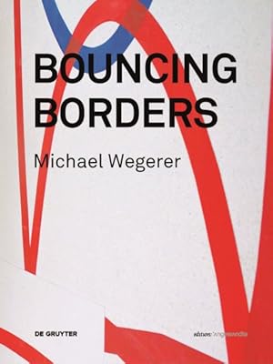 Seller image for Michael Wegerer. Bouncing Borders : Daten, Skulptur Und Grafik / Data, Sculpture and Graphic -Language: german for sale by GreatBookPrices