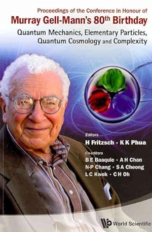 Image du vendeur pour Proceedings of the Conference in Honour of Murray Gell-Mann's 80th Birthday : Quantum Mechanics, Elementary Particles, Quantum Cosmology and Complexity: Nanyang Technological University, Singapore, 24-26 February 2010 mis en vente par GreatBookPrices