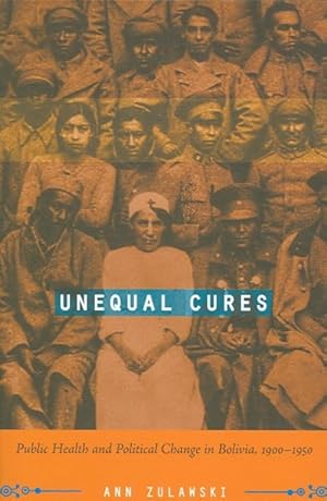 Immagine del venditore per Unequal Cures : Public Health and Political Change in Bolivia, 1900-1950 venduto da GreatBookPrices