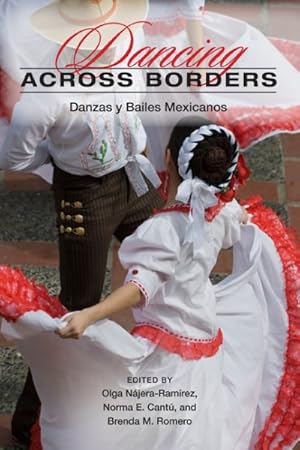 Imagen del vendedor de Dancing Across Borders : Danzas Y Bailes Mexicanos a la venta por GreatBookPrices