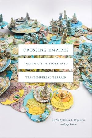 Seller image for Crossing Empires : Taking U.S. History into Transimperial Terrain for sale by GreatBookPrices