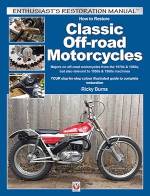 Immagine del venditore per How to Restore Classic Off-Road Motorcycles : Majors on Off-Road Motorcycles from the 1970s & 1980s, but Also Relevant to 1950s & 1960s Machines venduto da GreatBookPrices