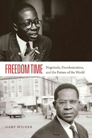 Seller image for Freedom Time : Negritude, Decolonization, and the Future of the World for sale by GreatBookPrices