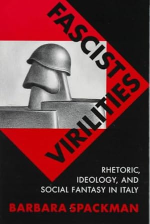 Seller image for Fascist Virilities : Rhetoric, Ideology, and Social Fantasy in Italy for sale by GreatBookPrices