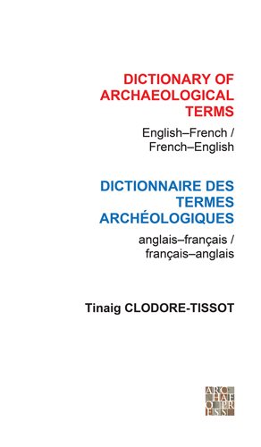 Imagen del vendedor de Dictionary of Archaeological Terms/ Dictionnaire des Termes Archeologiques : English-French/ French-English/ Anglais-Francais/ Francais-Anglais a la venta por GreatBookPrices