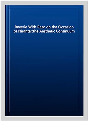 Seller image for Reverie With Raza on the Occasion of Nirantar:the Aesthetic Continuum for sale by GreatBookPrices