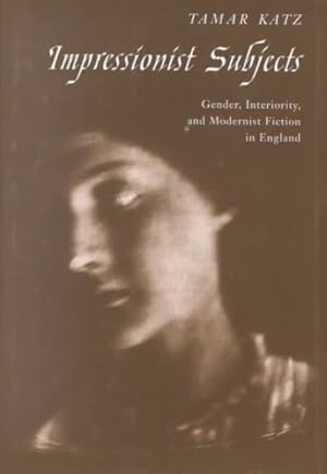 Seller image for Impressionist Subjects : Gender, Interiority, and Modernist Fiction in England for sale by GreatBookPrices