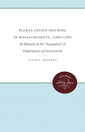Seller image for Plural Office-holding in Massachusetts 1760-1780 : Its Relation to the Separation of Departments of Government for sale by GreatBookPrices