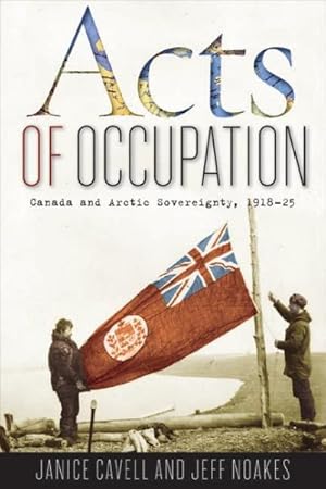 Immagine del venditore per Acts of Occupation : Canada and Arctic Sovereignty, 1918-25 venduto da GreatBookPrices